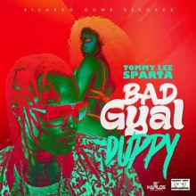 Tommy Lee Sparta - Bad Gyal Duppy Tommy Lee Sparta - Bad Gyal Duppy